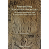 Researching Scots-Irish Ancestors: The Essential Genealogical Guide to Early Modern Ulster, 1600-1800