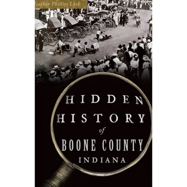 Hidden History of Boone County, Indiana