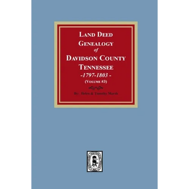 Land Deed Genealogy of Davidson County, Tennessee, 1797-1803. (Volume #3)