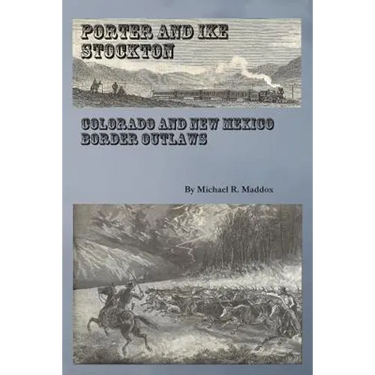 Porter and Ike Stockton: Colorado and New Mexico Border Outlaws