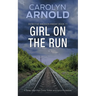 Girl on the Run: A Tense, High-Risk Crime Thriller and Police Procedural