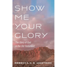 Show Me Your Glory: The Glory of God in the Old Testament