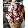 50 Poland Ice Cream Recipes for Home