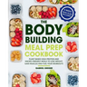The Bodybuilding Meal Prep Cookbook: Plant-Based High-Protein and Macro-Friendly Meals to Lose Weight, Gain Muscles and Fuel Your Workouts (6-Week Mea
