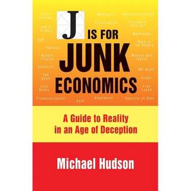 J Is for Junk Economics: A Guide to Reality in an Age of Deception