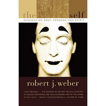 The Created Self: Reinventing Body, Persona, and Spirit