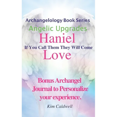 Archangelology, Haniel, Love: If You Call Them They Will Come