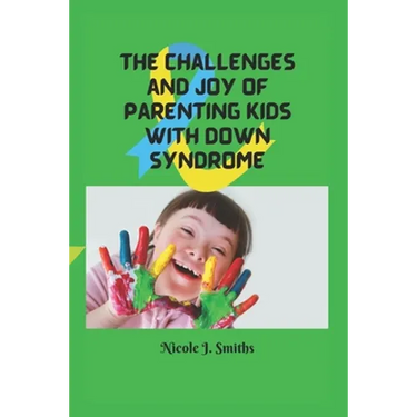 The Challenges and Joy of Parenting Kids With Down Syndrome