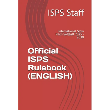 Official ISPS Rulebook (ENGLISH): International Slow Pitch Softball 2025 - 2030