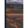 The Marvelous Country: Or, Three Years in Arizona and New Mexico, the Apaches' Home
