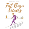 Fat Burn Secrets: 2 Books in 1, Keto Diet Lifestyle, Intermittent Fasting Guide for Beginners: Your complete Autophagy guide for Rapid W