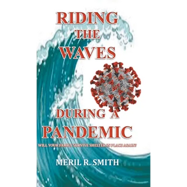 Riding The Waves During A Pandemic: Will Your Family Survive Shelter in Place Again?