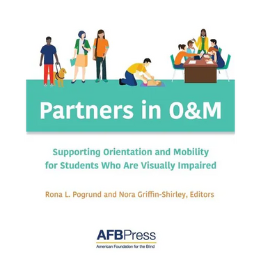 Partners in O&M: Supporting Orientation and Mobility for Students Who Are Visually Impaired