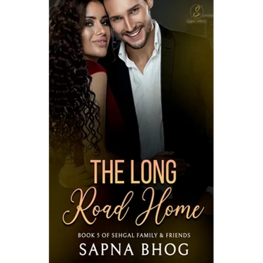 The Long Road Home: An Indian Billionaire second chance romance (Sehgal Family & Friends Book 5)