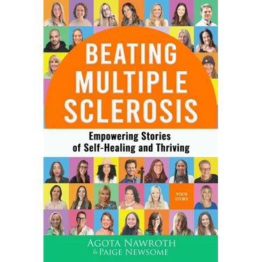 Beating Multiple Sclerosis: Empowering Stories of Self-Healing and Thriving
