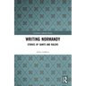 Writing Normandy: Stories of Saints and Rulers
