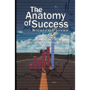The Anatomy of Success by Nicolas Darvas (the author of How I Made $2,000,000 In The Stock Market)