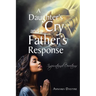 A Daughter's Cry and a Father's Response: Inspirational Devotions