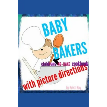 Baby bakers: Children's no-bake Cookbook with picture directions