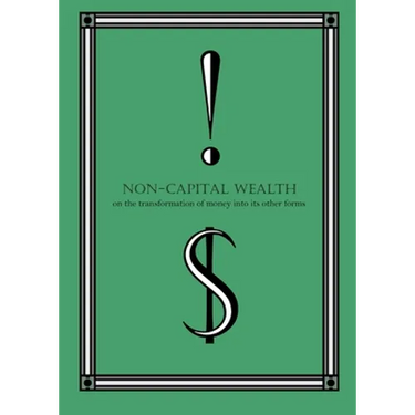 Non-Capital Wealth: On the Transformation of Money Into Its Other Forms