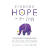 Finding Hope in the Crisis: A Therapist'S Perspective on Love, Loss, and Courage