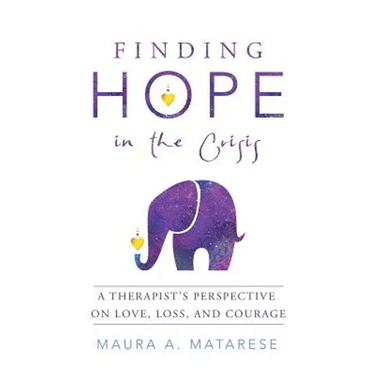 Finding Hope in the Crisis: A Therapist'S Perspective on Love, Loss, and Courage
