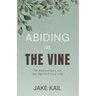 Abiding in the Vine: 40 Reflections on the Spirit-filled Life