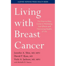 Living with Breast Cancer: The Step-By-Step Guide to Minimizing Side Effects and Maximizing Quality of Life