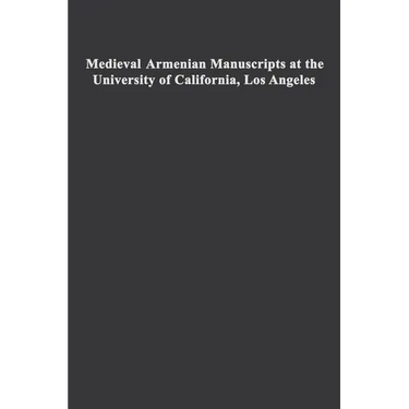 Medieval Armenian Manuscripts at the University of California, Los Angeles: Volume 14