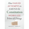 How Failed Attempts to Amend the Constitution Mobilize Political Change