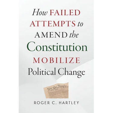 How Failed Attempts to Amend the Constitution Mobilize Political Change