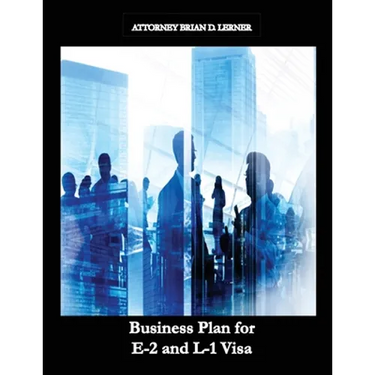 Business Plan for E-2 and L-1 Visa: Business Plan for E-2 and L-1 Visa Petitions prepared by Immigration Law Firm