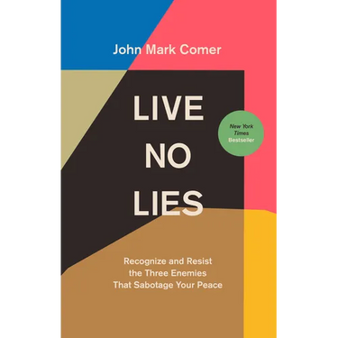 Live No Lies: Recognize and Resist the Three Enemies That Sabotage Your Peace