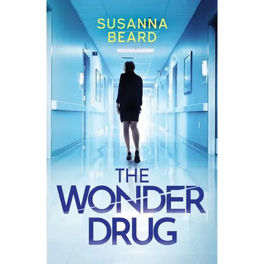 The Wonder Drug: A totally gripping thriller packed with twists