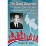 The Good Governor: Robert Ray and the Indochinese Refugees of Iowa