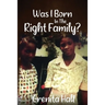 Was I Born In The Right Family?