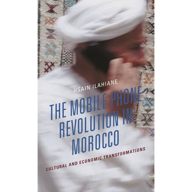 The Mobile Phone Revolution in Morocco: Cultural and Economic Transformations