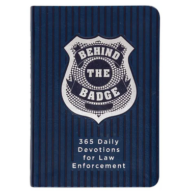 Behind the Badge: 365 Daily Devotions for Law Enforcement