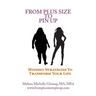 From Plus-Size To Pin Up: Mindset Strategies to Transform Your Life