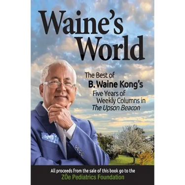 Waine's World: The Best of B. Waine Kong's Five Years of Weekly Columns