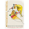 Passwords Primeval: 20 American Poets in Their Own Words