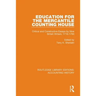 Education for the Mercantile Counting House: Critical and Constructive Essays by Nine British Writers, 1716-1794