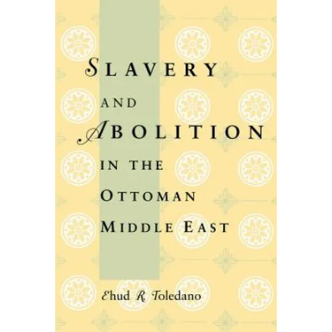 Slavery and Abolition in the Ottoman Middle East