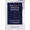 You Don't Have To Do That: Moving Past What Is Wrong with Religion to Embrace What Is Right with Jesus