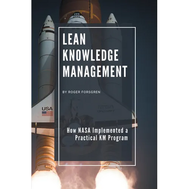 Lean Knowledge Management: How NASA Implemented a Practical KM Program