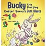 Bucky the Farting Easter Bunny's Butt Blasts: A Funny Rhyming, Early Reader Story For Kids and Adults About How the Easter Bunny Escapes a Trap