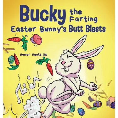 Bucky the Farting Easter Bunny's Butt Blasts: A Funny Rhyming, Early Reader Story For Kids and Adults About How the Easter Bunny Escapes a Trap