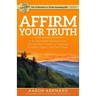 Affirm Your Truth: A 30-Day Mental Transformation from Stressed, Anxious, or Depressed - to Happy, Hopeful, and Full of Peace