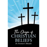 The Origin of Christian Beliefs