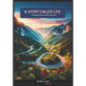 A Story called Life: A Collection of Short stories and poems from a Naïve wondering, free spirited traveler